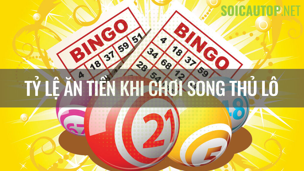 Tỷ lệ ăn tiền của song thủ lô